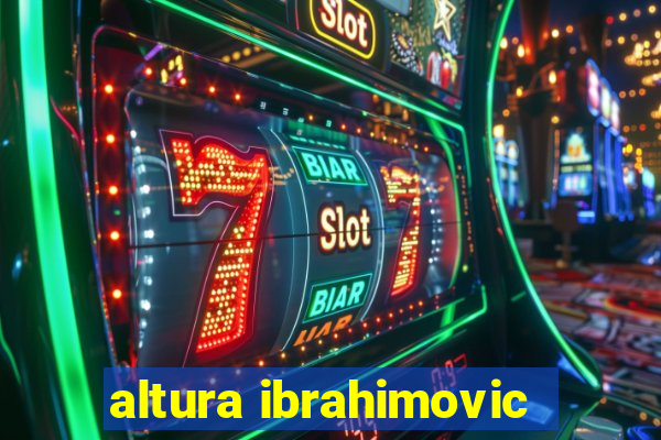 altura ibrahimovic