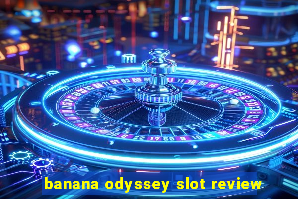 banana odyssey slot review