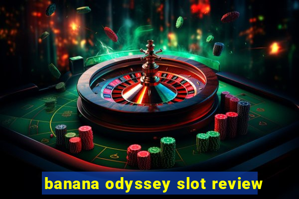 banana odyssey slot review