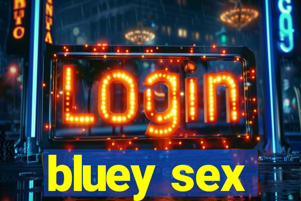 bluey sex