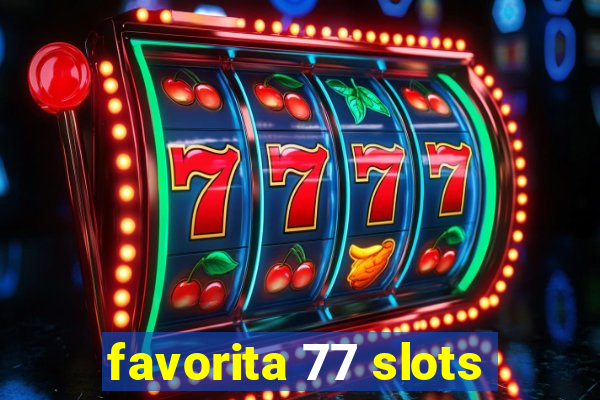 favorita 77 slots