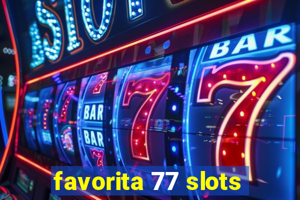 favorita 77 slots