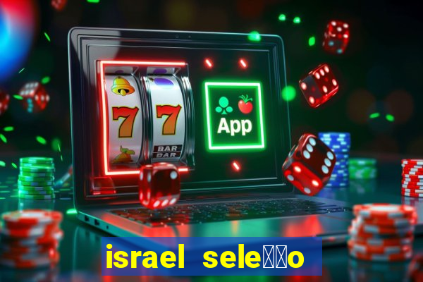 israel sele莽茫o x palestina