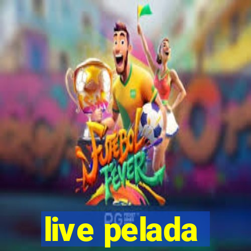 live pelada