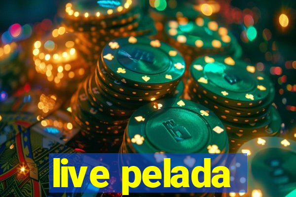 live pelada