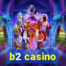 b2 casino