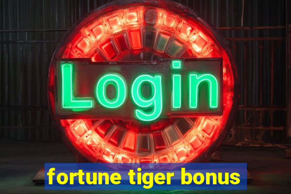 fortune tiger bonus