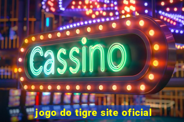 jogo do tigre site oficial