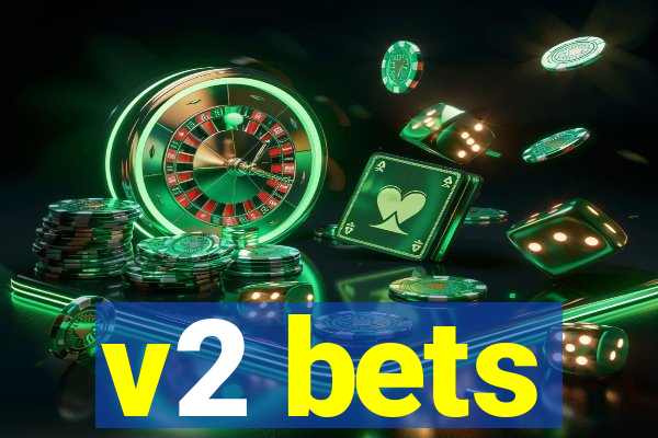 v2 bets