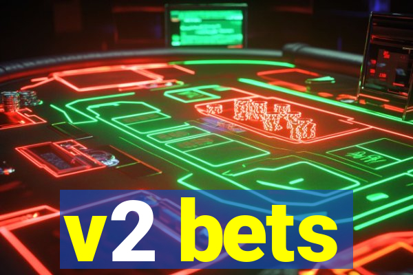 v2 bets