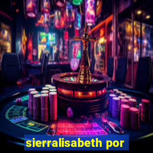 sierralisabeth por