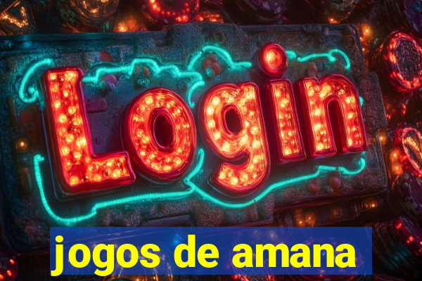 jogos de amana