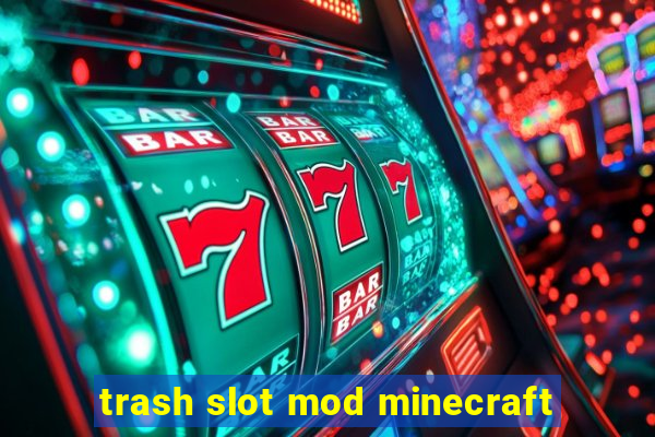 trash slot mod minecraft