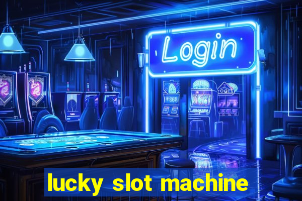 lucky slot machine