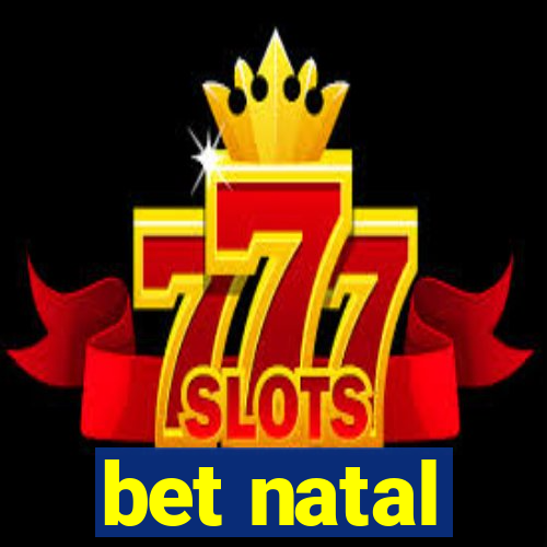 bet natal