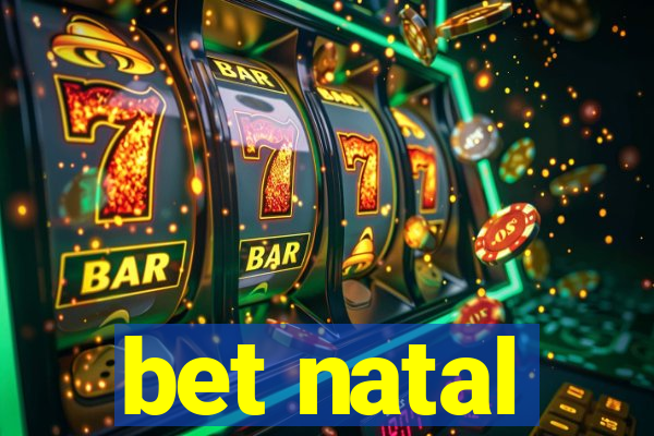 bet natal