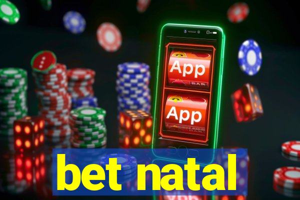 bet natal