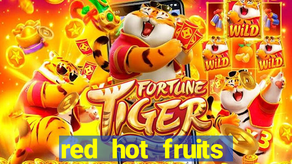 red hot fruits slot free play