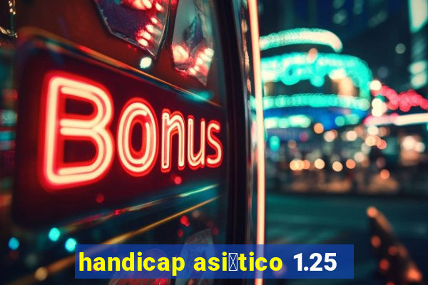 handicap asi谩tico 1.25