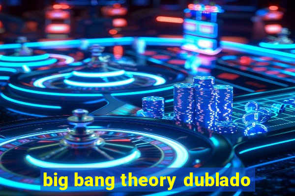 big bang theory dublado