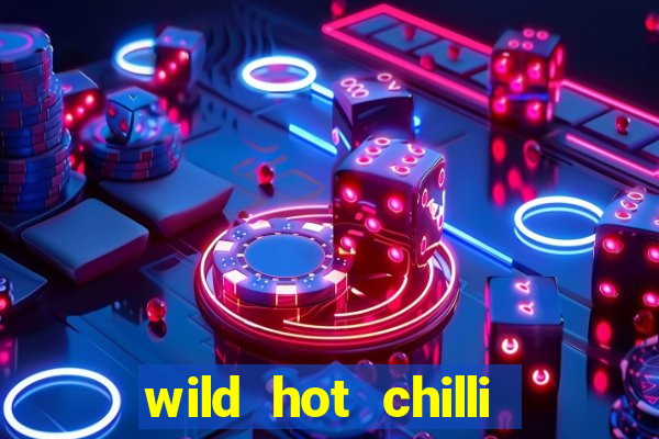 wild hot chilli reels slot