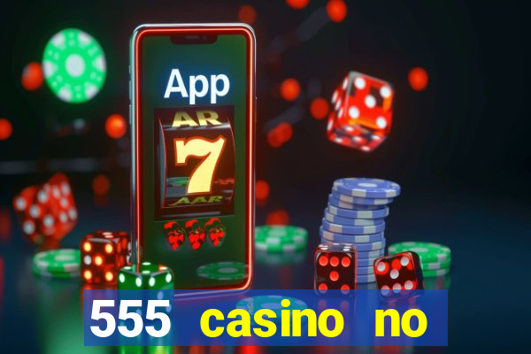 555 casino no deposit bonus