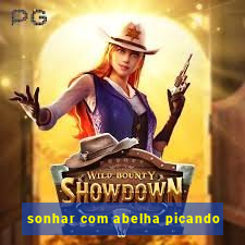 sonhar com abelha picando