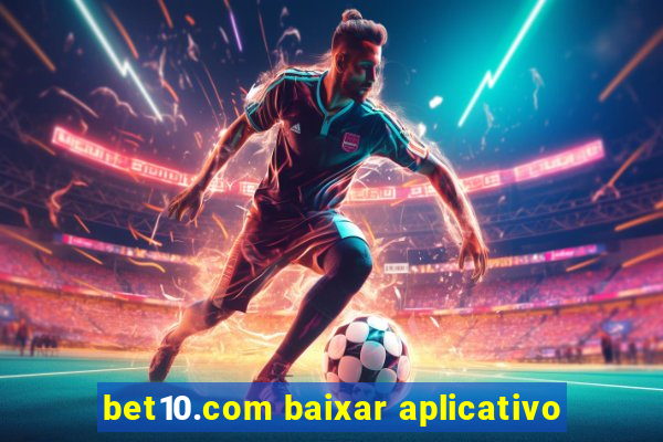 bet10.com baixar aplicativo