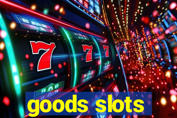 goods slots