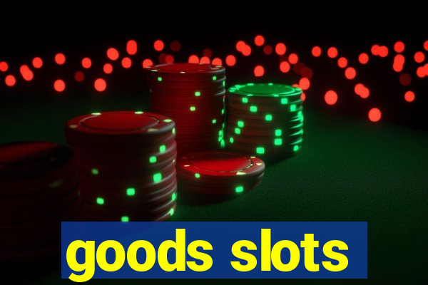 goods slots