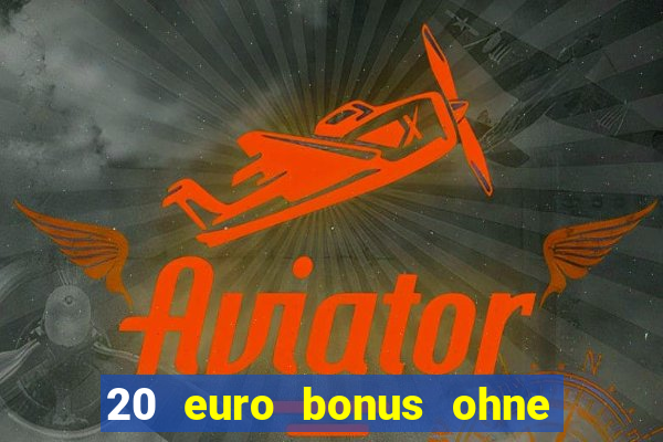 20 euro bonus ohne einzahlung casino 2024