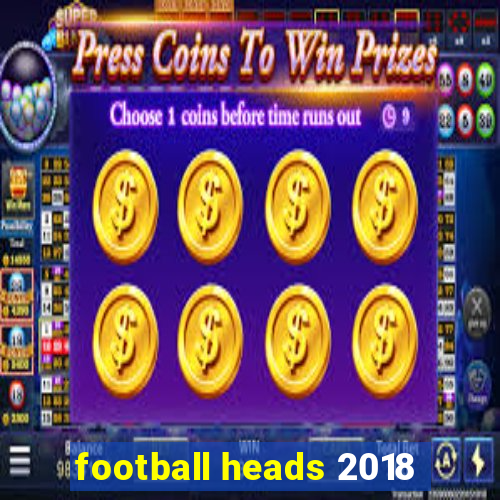 football heads 2018