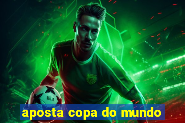 aposta copa do mundo