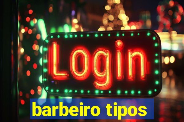 barbeiro tipos