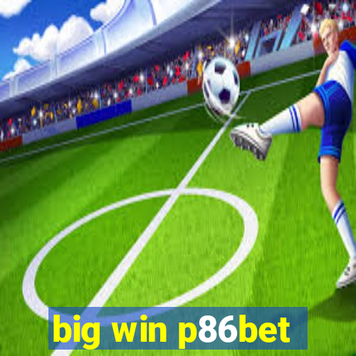 big win p86bet