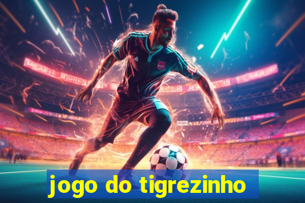 jogo do tigrezinho