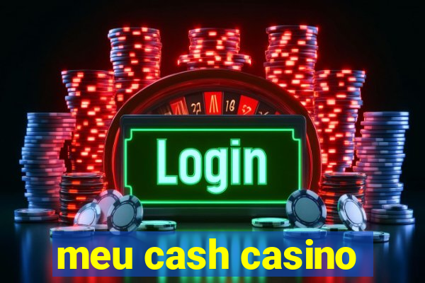 meu cash casino