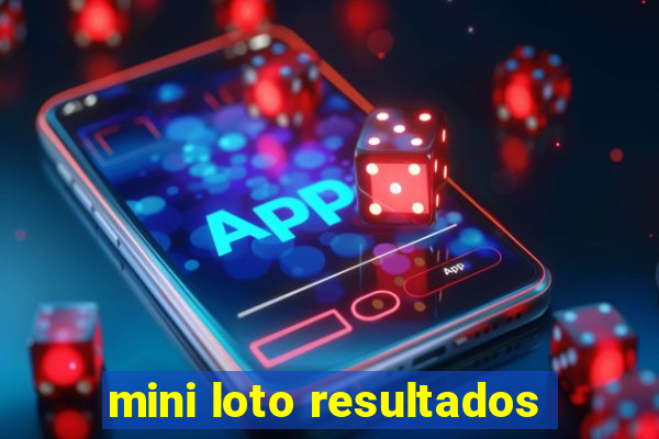 mini loto resultados