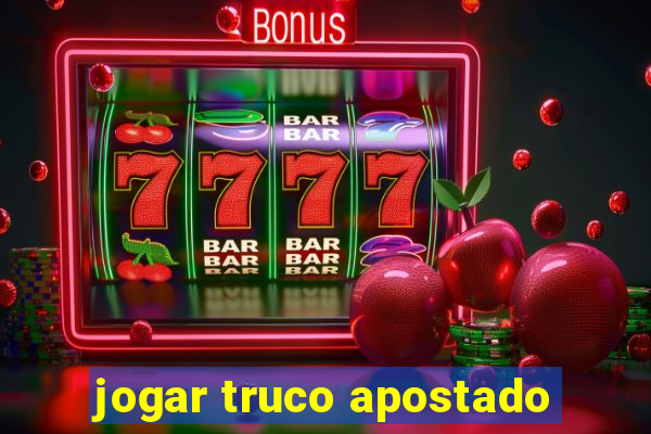 jogar truco apostado