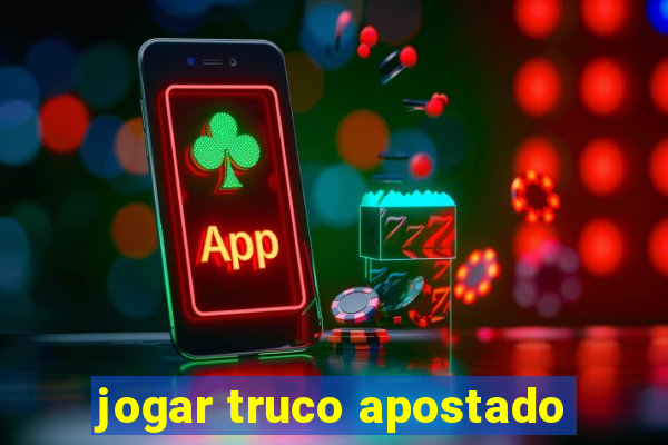 jogar truco apostado