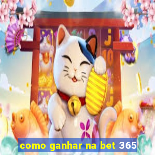 como ganhar na bet 365