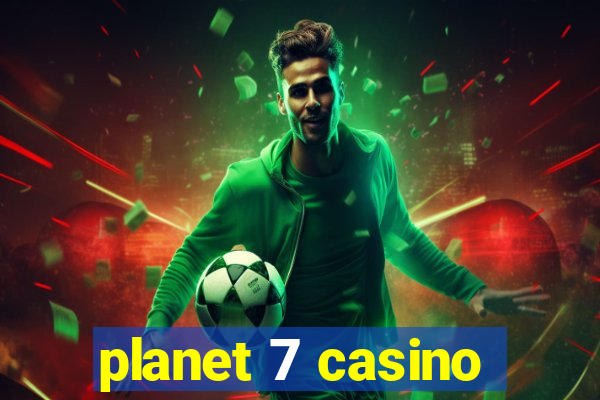 planet 7 casino