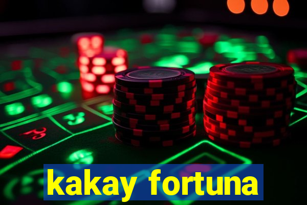 kakay fortuna