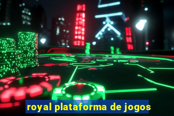 royal plataforma de jogos