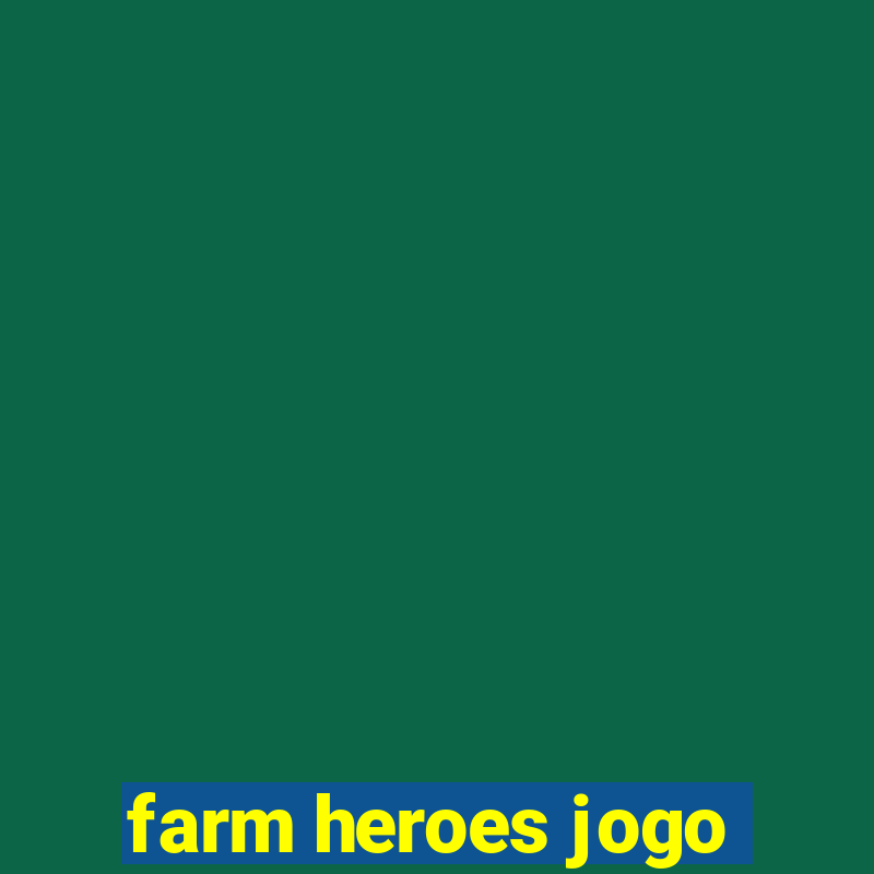 farm heroes jogo