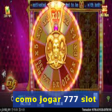 como jogar 777 slot