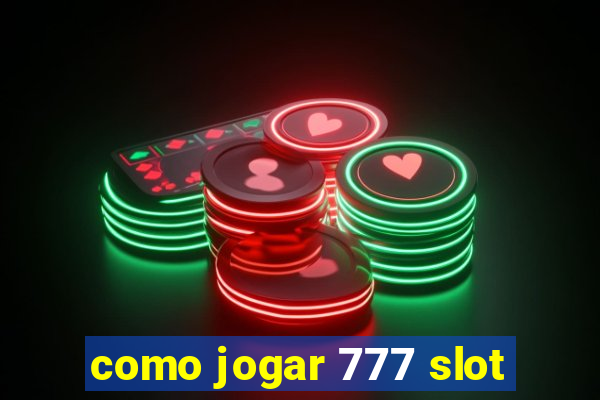 como jogar 777 slot