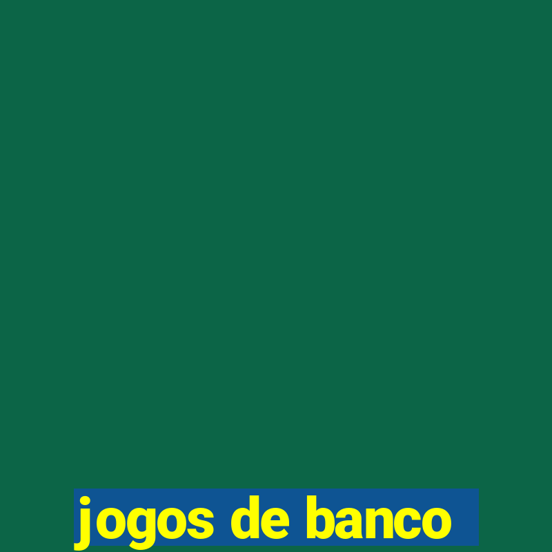 jogos de banco