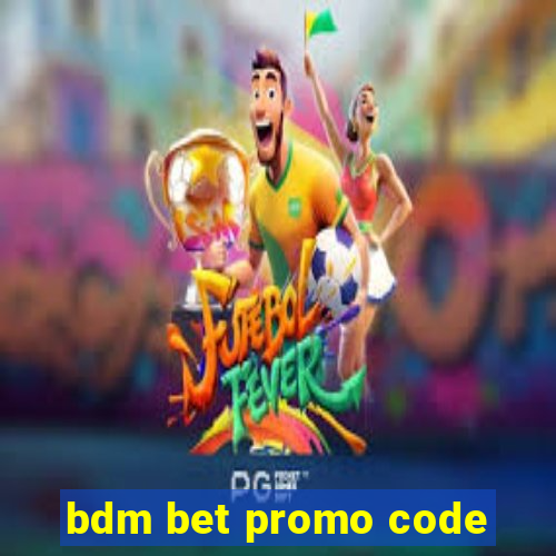 bdm bet promo code