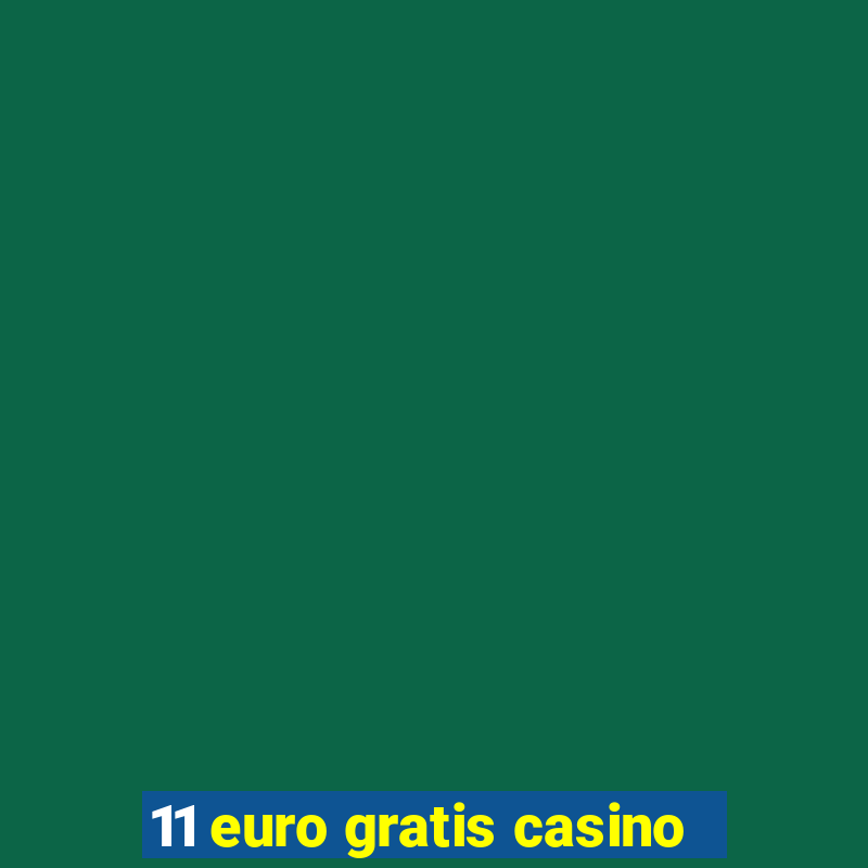 11 euro gratis casino